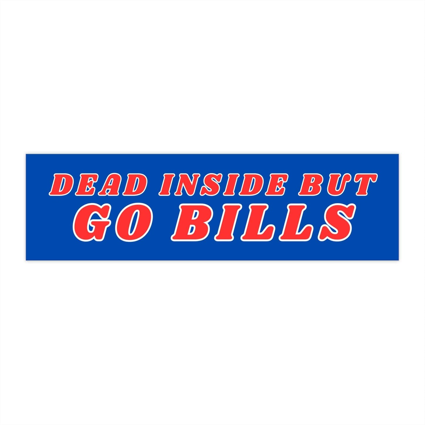 Dead Inside But Go Bills Bumper Stickers - Bflo Thread Co.