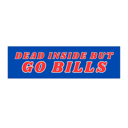 Dead Inside But Go Bills Bumper Stickers - Bflo Thread Co.