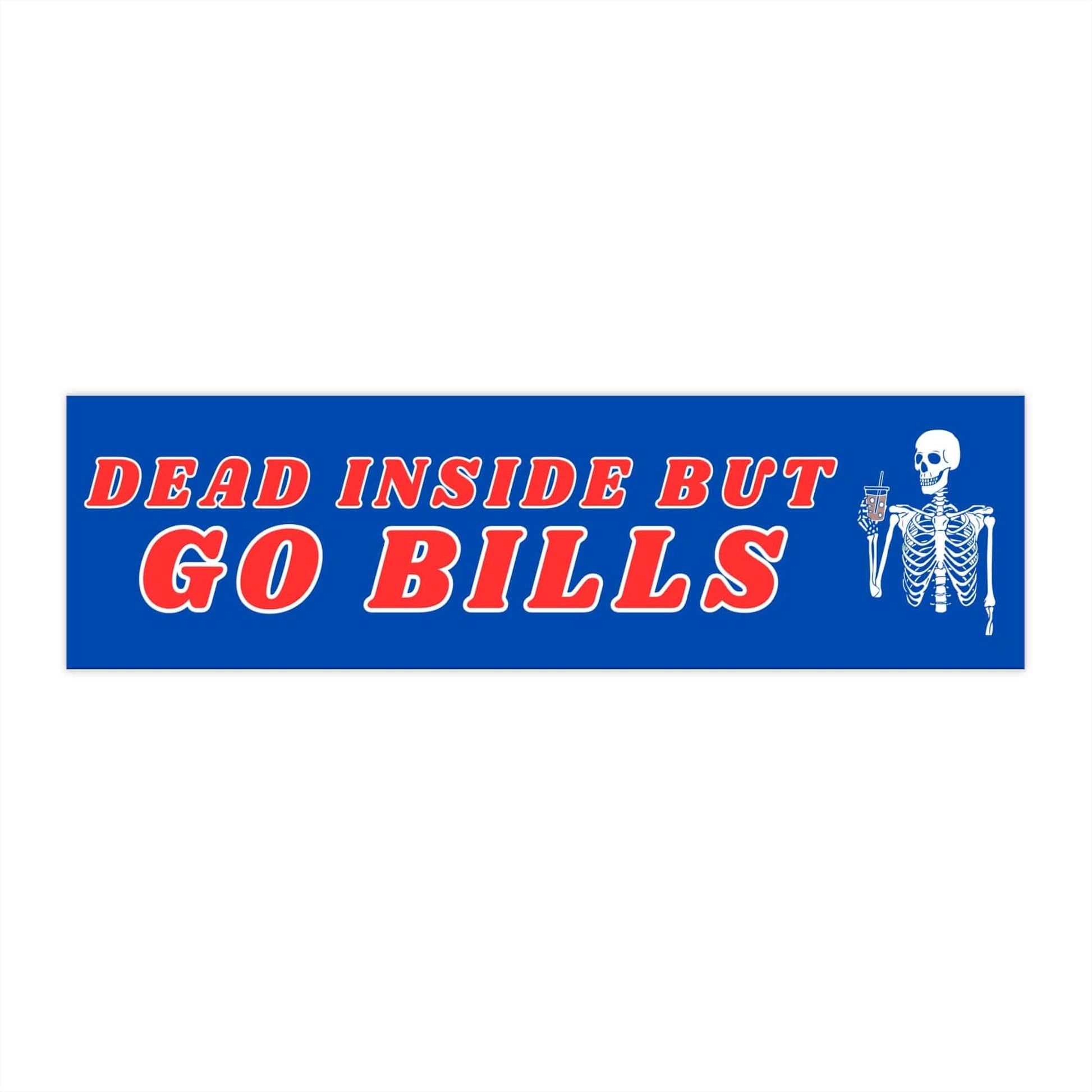 Dead Inside But Go Bills with Skeleton Bumper Sticker - Bflo Thread Co.