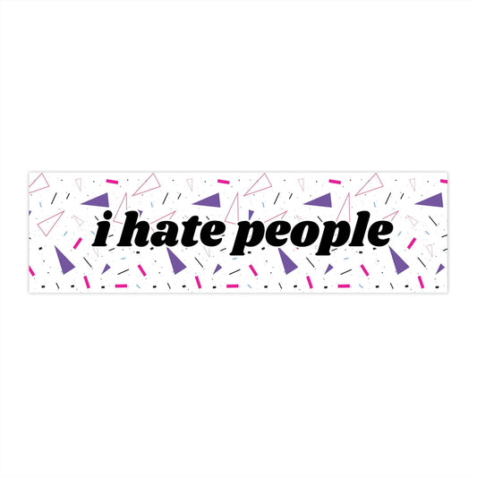 I Hate People Funny Bumper Sticker - Bflo Thread Co.
