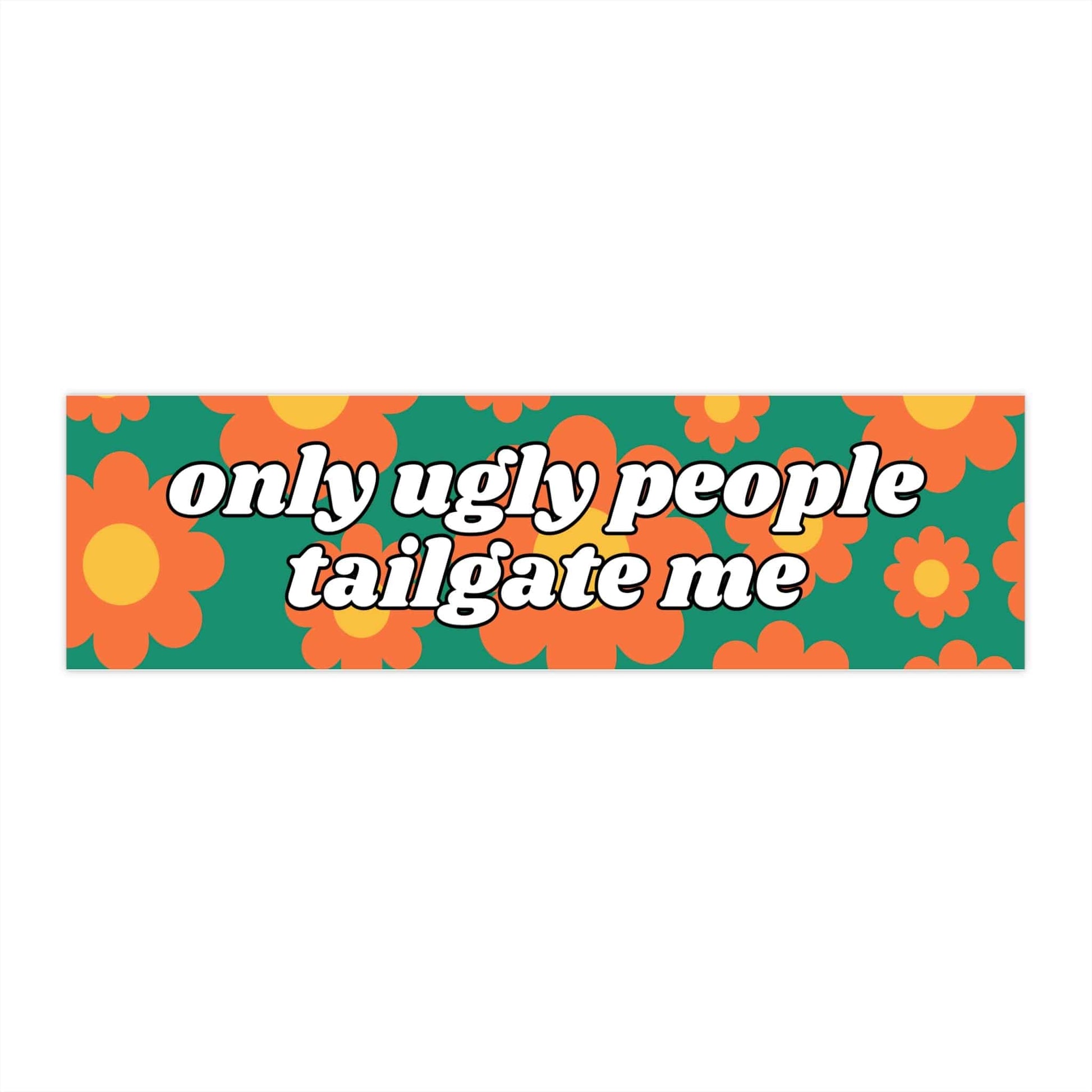 Only Ugly People Tailgate Me Retro Funny Bumper Sticker - Bflo Thread Co.