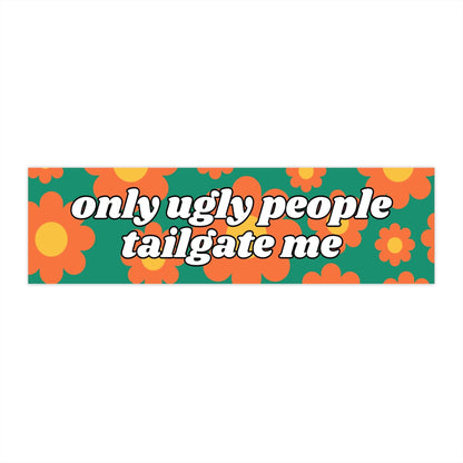 Only Ugly People Tailgate Me Retro Funny Bumper Sticker - Bflo Thread Co.