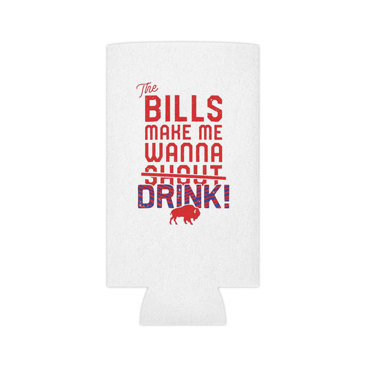 The Bills Make Me Wanna Drink Can Cooler Cozie | Regular Can and Slim Can - Bflo Thread Co.