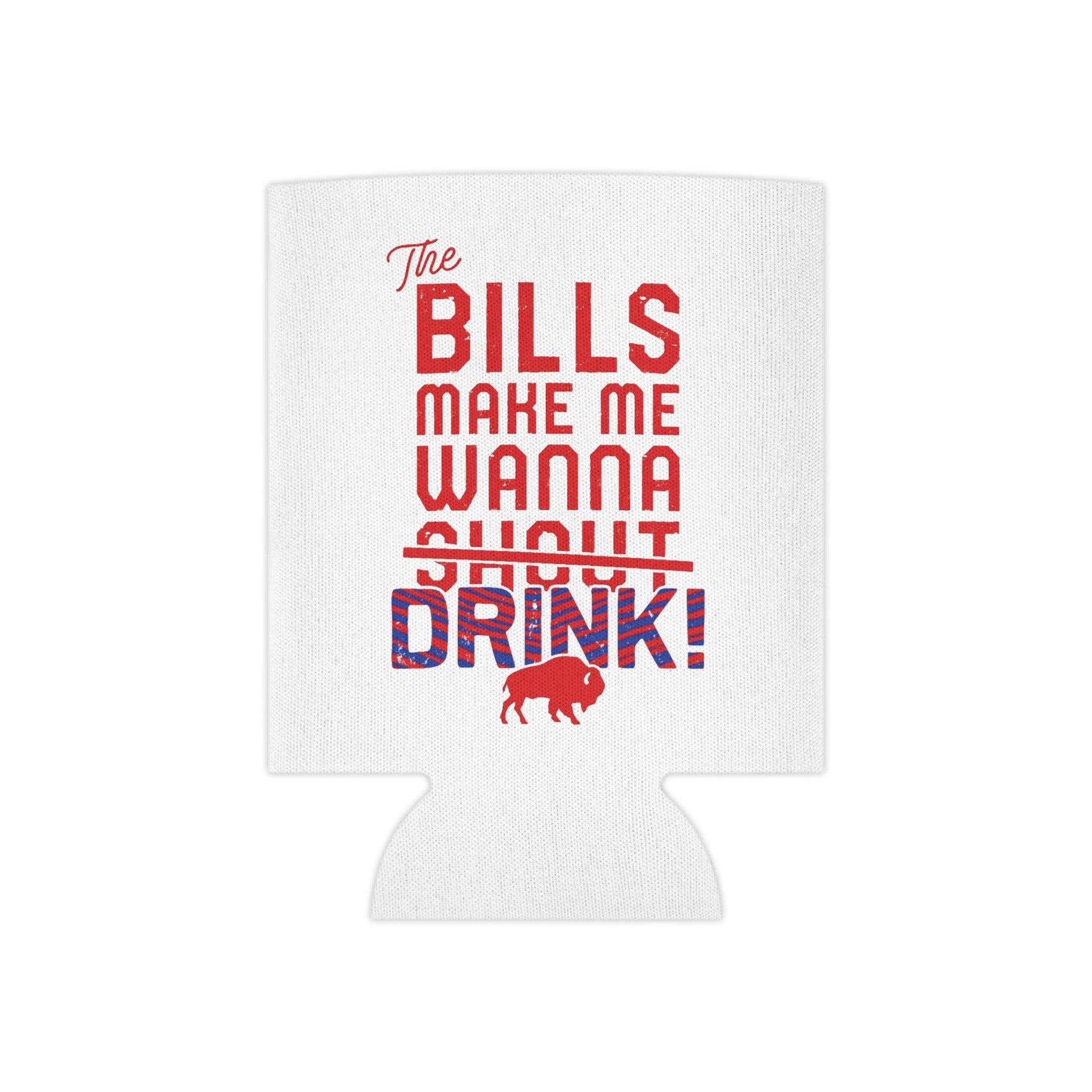 The Bills Make Me Wanna Drink Can Cooler Cozie | Regular Can and Slim Can - Bflo Thread Co.