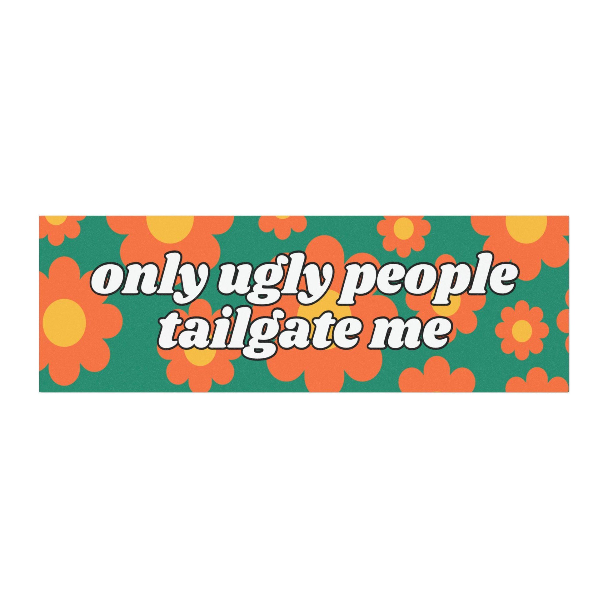 Only Ugly People Tailgate Me Retro Funny Bumper Magnet | Bumper Sticker Magnet - Bflo Thread Co.