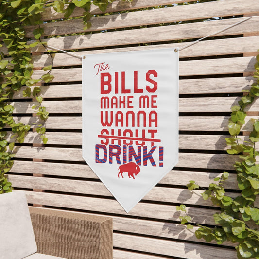 The Bills Make Me Wanna Drink Pennant Banner - Bflo Thread Co.