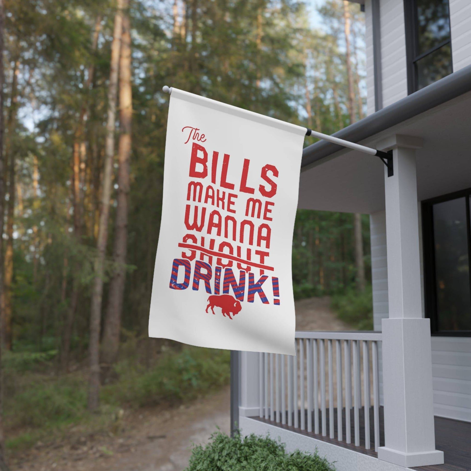 The Bills Make Me Wanna Drink House Banner - Bflo Thread Co.